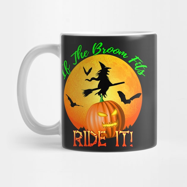 If The Broom Fits Ride It! Funny Halloween by Packrat